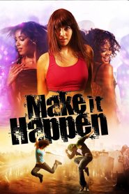 Make It Happen Full Movie Download & Watch Online