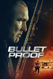 Bullet Proof (2022) Free Watch Online & Download