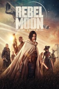 Rebel Moon – Part One: A Child of Fire (2023) Free Watch Online & Download