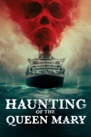 Haunting of the Queen Mary (2023) Free Watch Online & Download