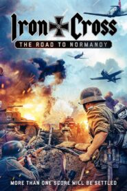 Iron Cross: The Road to Normandy (2022) Free Watch Online & Download